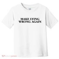 Make Lying Wrong Again Toddler T-Shirt thumb 0