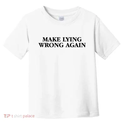Make Lying Wrong Again Toddler T-Shirt