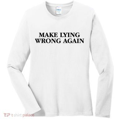 Make Lying Wrong Again Women's Long Sleeve Shirt