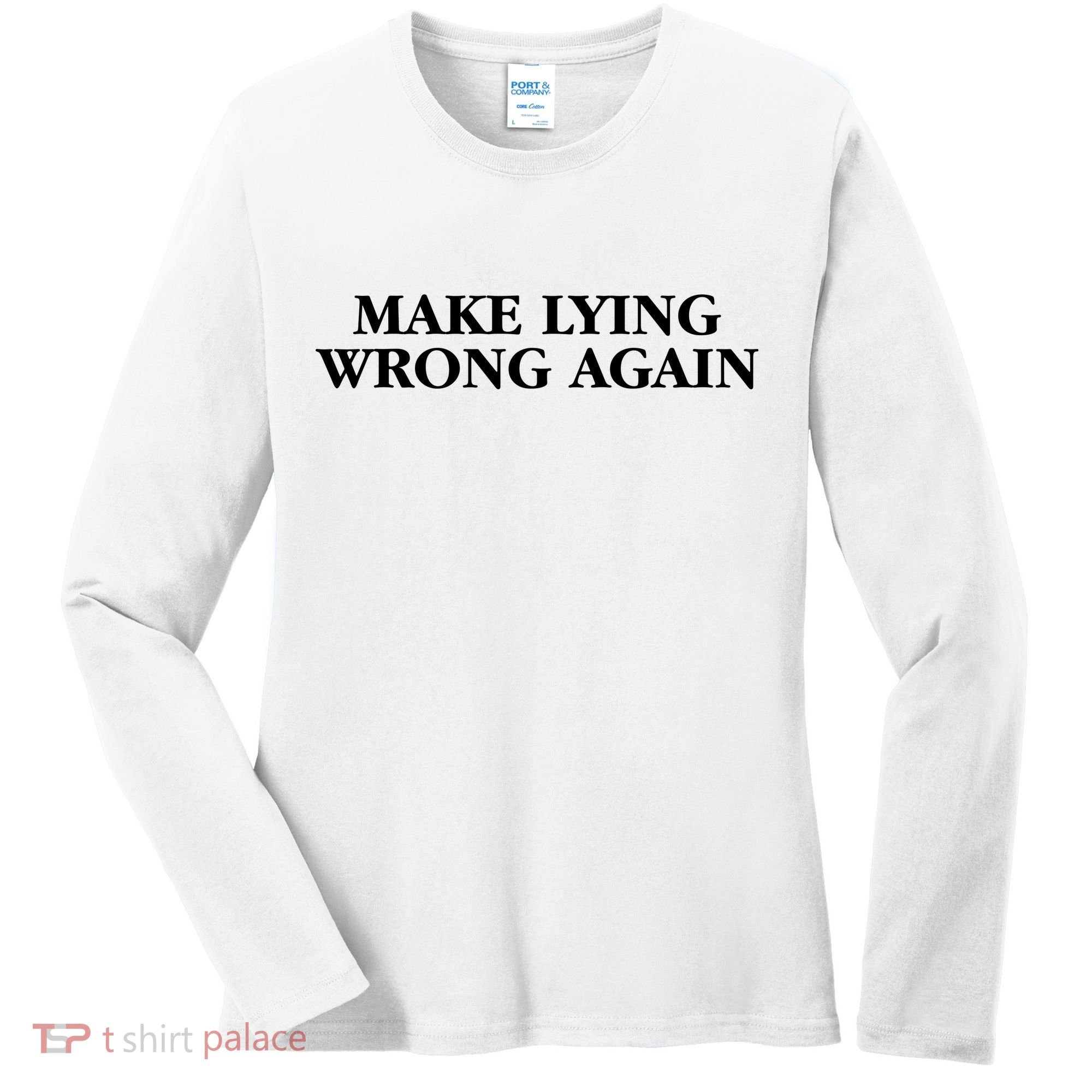Make Lying Wrong Again Women's Long Sleeve Shirt