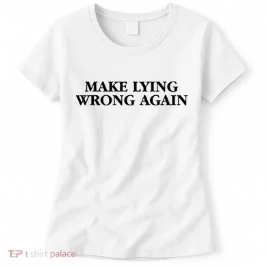 Make Lying Wrong Again Women's T-Shirt