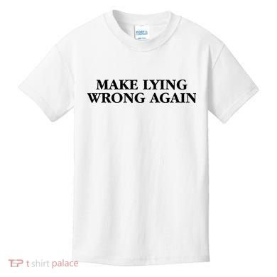 Make Lying Wrong Again Kids T-Shirt