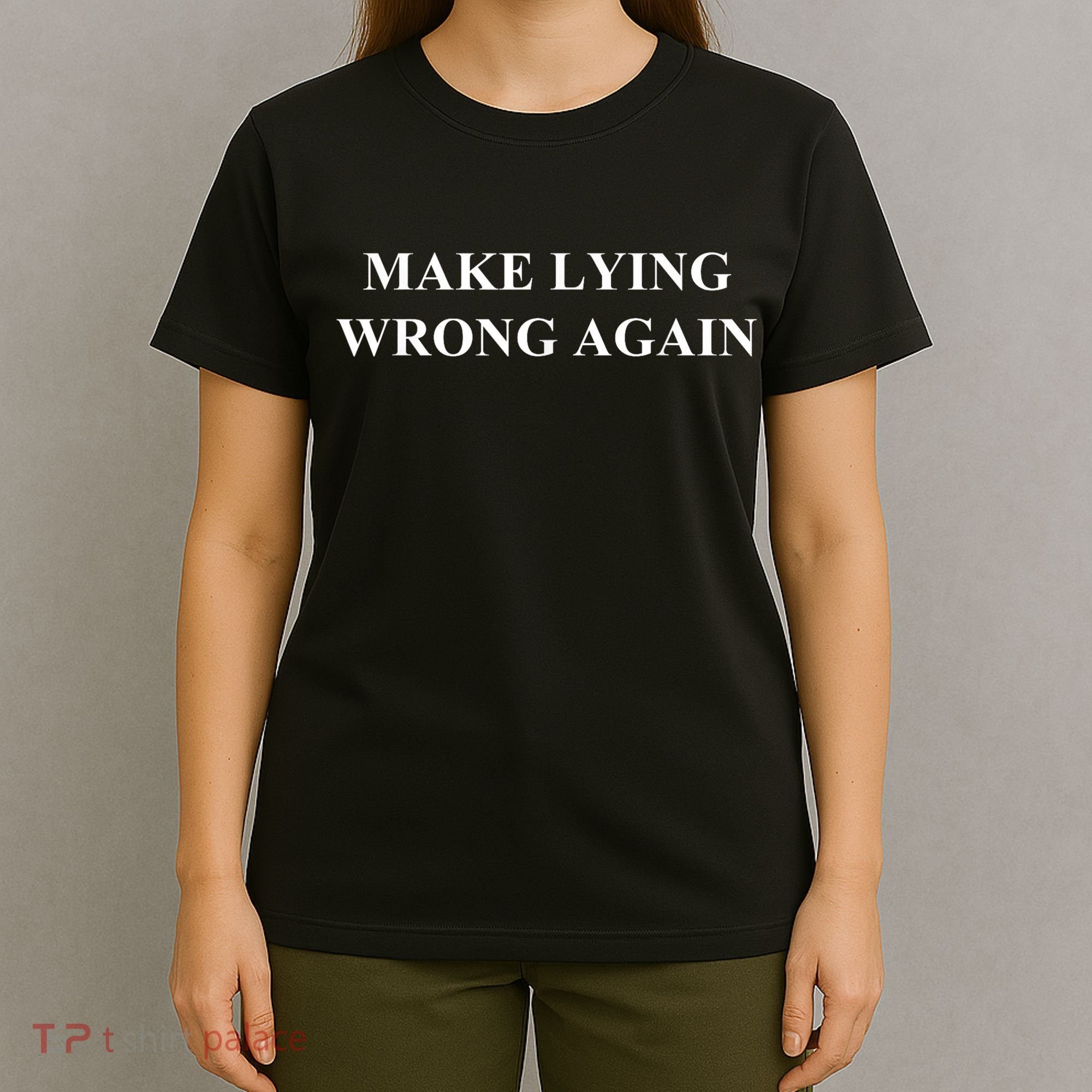 Make Lying Wrong Again Gift T-Shirt