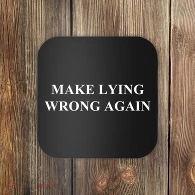 Make Lying Wrong Again Gift Coaster