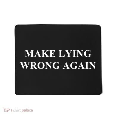 Make Lying Wrong Again Gift Mousepad