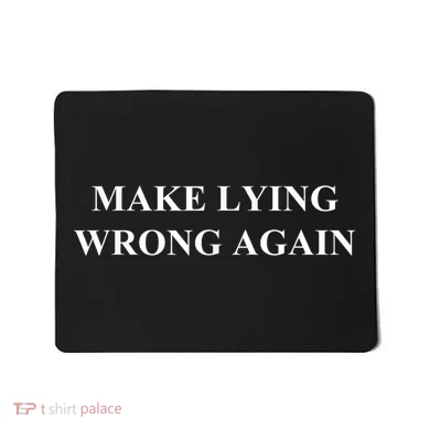 Make Lying Wrong Again Gift Mousepad