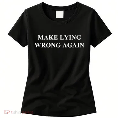 Make Lying Wrong Again Gift Women's T-Shirt