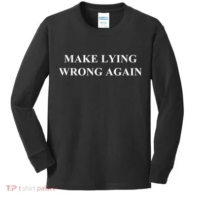 Make Lying Wrong Again Gift Kids Long Sleeve Shirt