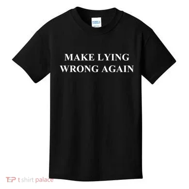 Make Lying Wrong Again Gift Kids T-Shirt