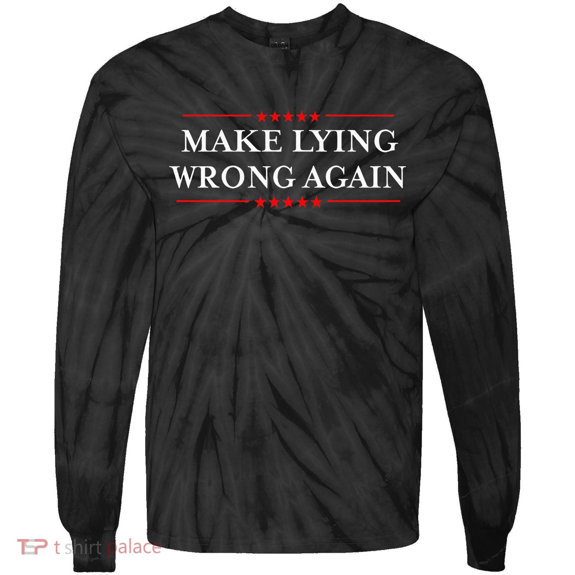 Make Lying Wrong Again Gift Resist Racism Antitrump Tie-Dye Long Sleeve Shirt