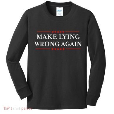 Make Lying Wrong Again Gift Resist Racism Antitrump Kids Long Sleeve Shirt