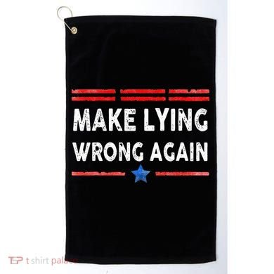 Make Lying Wrong Again Golf Towel