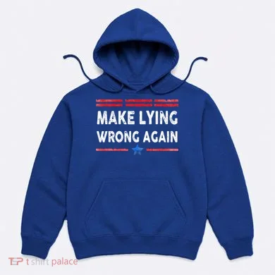 Make Lying Wrong Again Hoodie