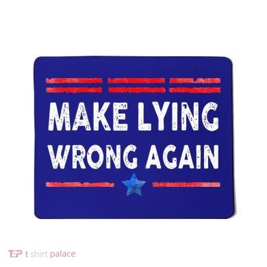 Make Lying Wrong Again Mousepad