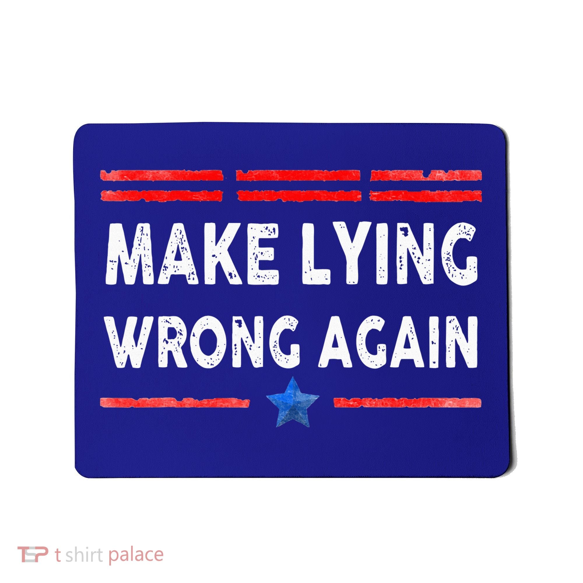 Make Lying Wrong Again Mousepad