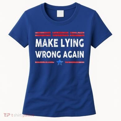 Make Lying Wrong Again Women's T-Shirt