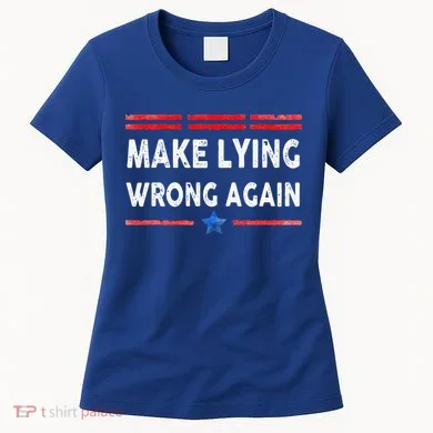 Make Lying Wrong Again Women's T-Shirt