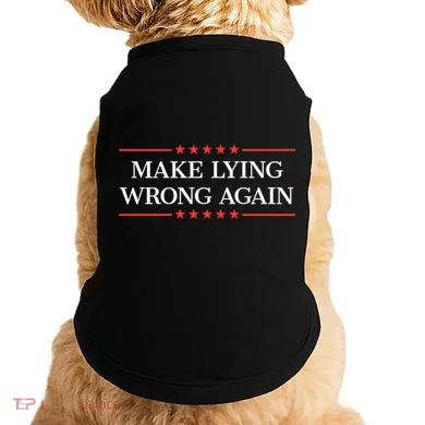 Make Lying Wrong Again Cute Gift Doggie Tank