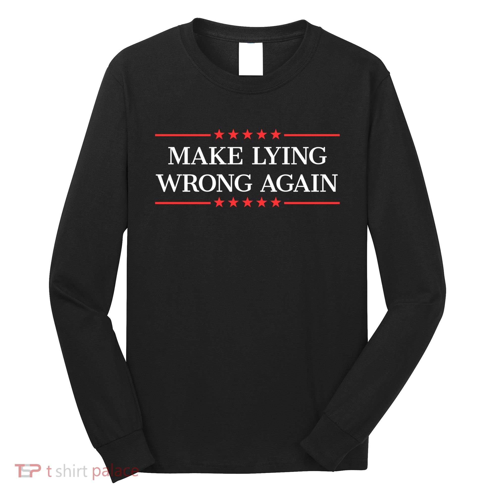 Make Lying Wrong Again Cute Gift Long Sleeve Shirt