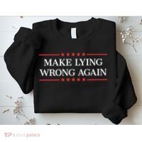Make Lying Wrong Again Cute Gift Sweatshirt thumb 2