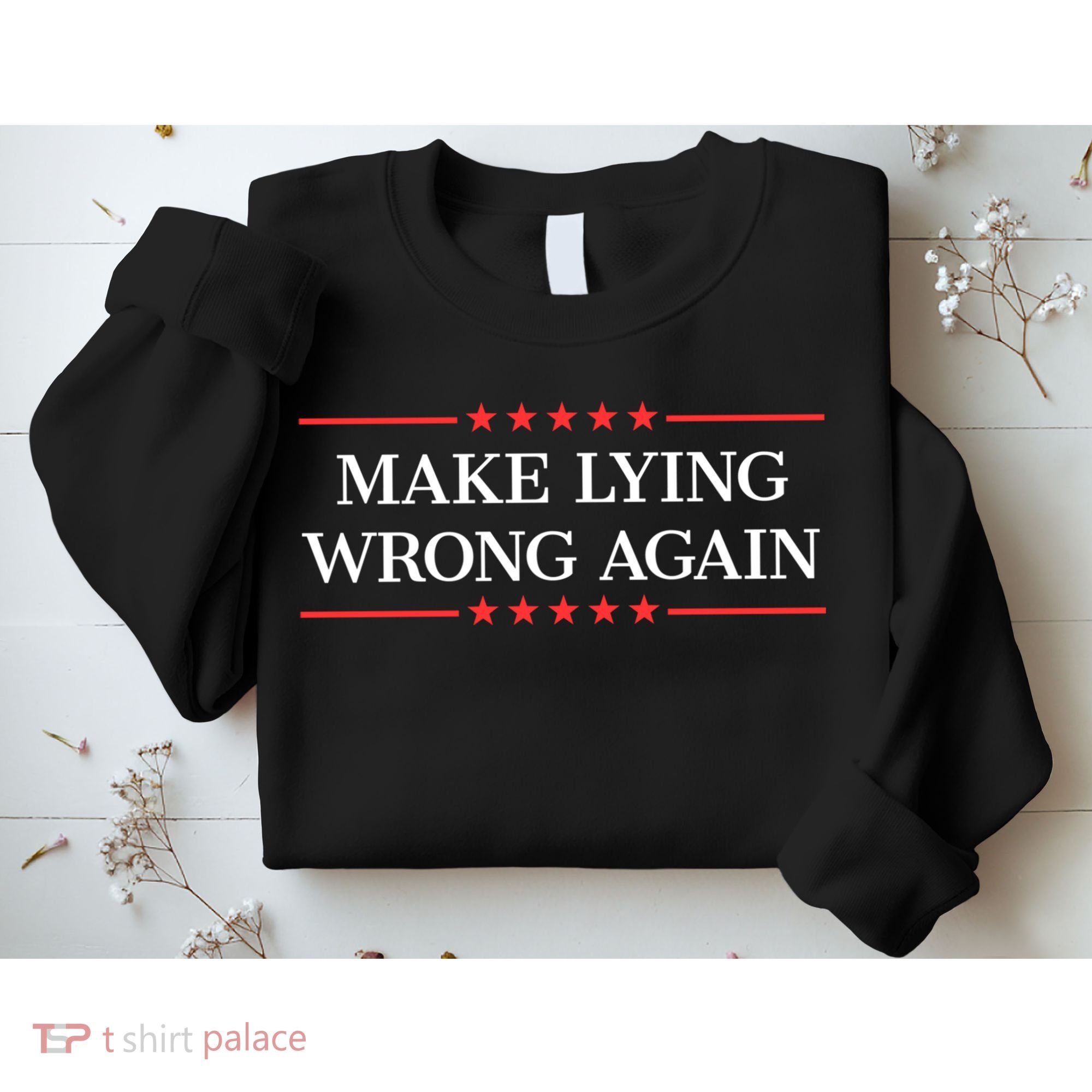 Make Lying Wrong Again Cute Gift Sweatshirt