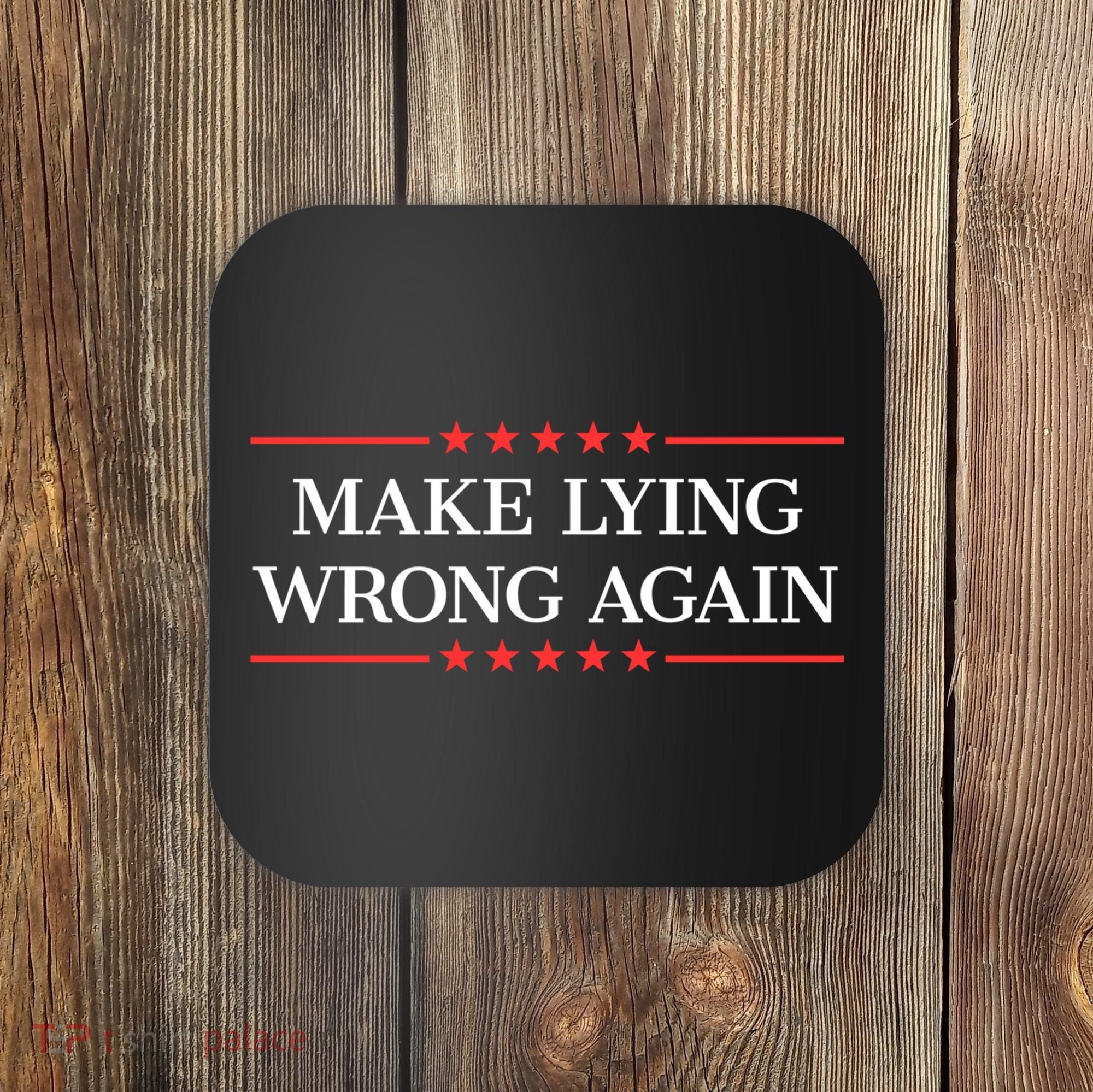 Make Lying Wrong Again Cute Gift Coaster