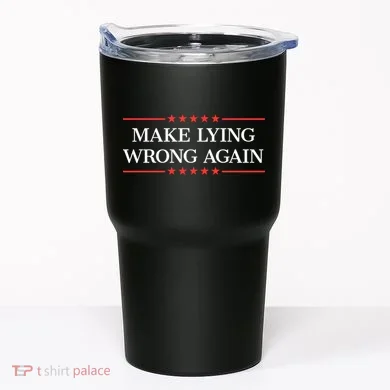 Make Lying Wrong Again Cute Gift Tumbler
