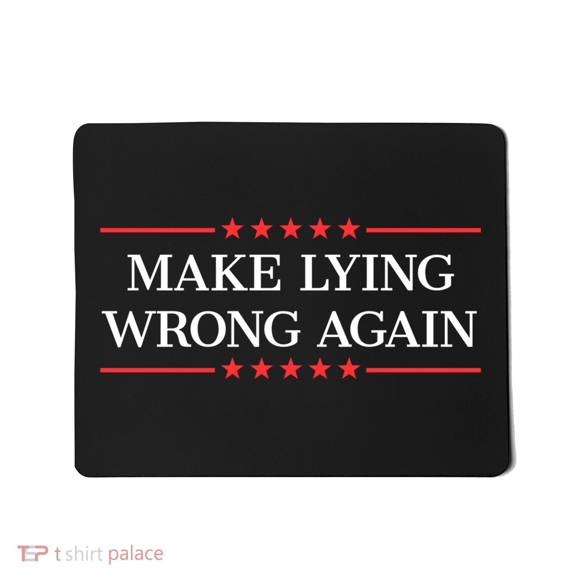 Make Lying Wrong Again Cute Gift Mousepad