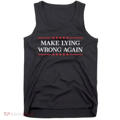 Make Lying Wrong Again Cute Gift Tank Top