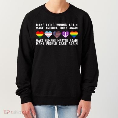 Make Lying Wrong Again Make America Think Again Make Human Matter Again Sarcasti Women's Sweatshirt