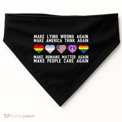 Make Lying Wrong Again Make America Think Again Make Human Matter Again Sarcasti USA-Made Doggie Bandana