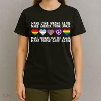 Make Lying Wrong Again Make America Think Again Make Human Matter Again Sarcasti T-Shirt thumb 4