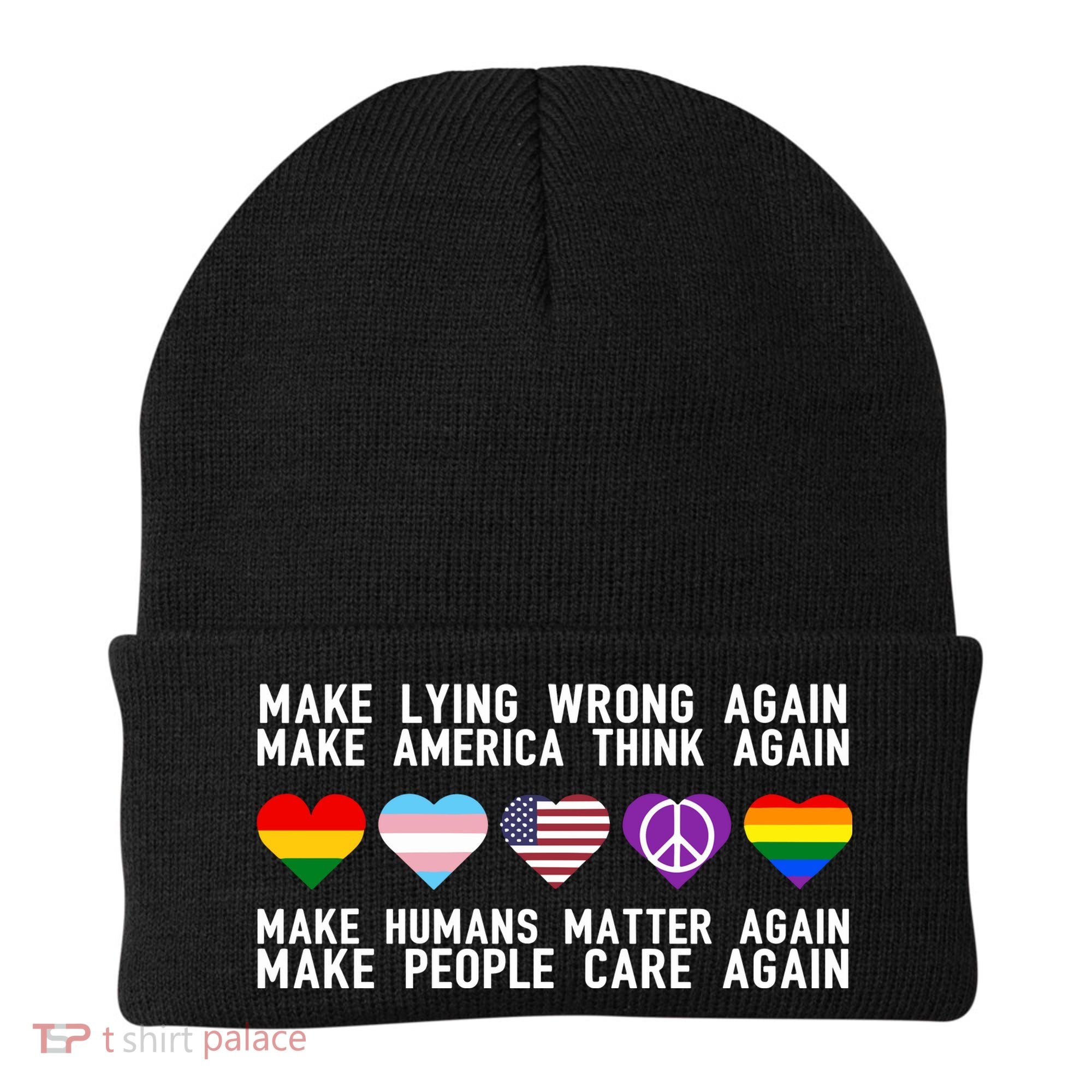 Make Lying Wrong Again Make America Think Again Make Human Matter Again Sarcasti Beanie