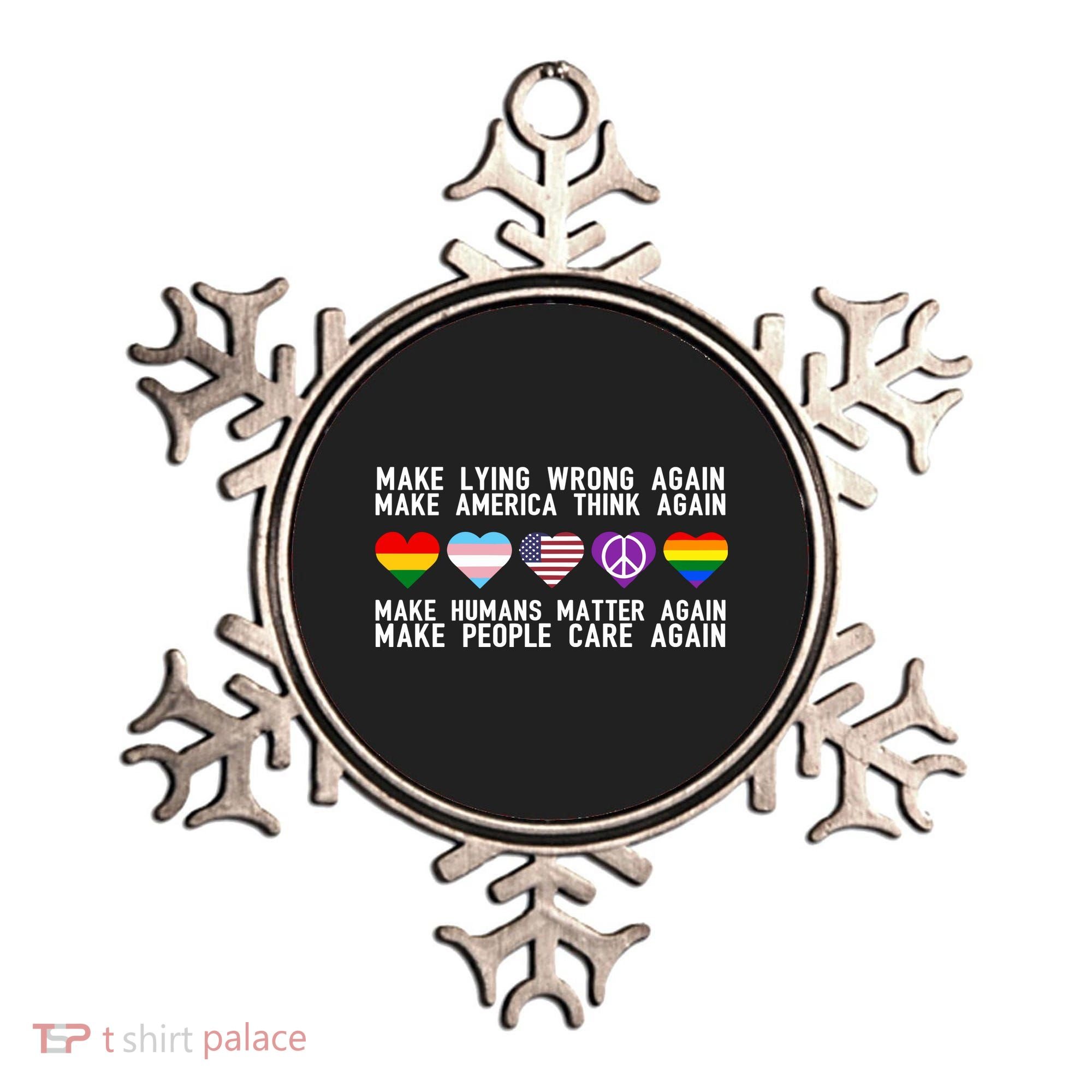Make Lying Wrong Again Make America Think Again Make Human Matter Again Sarcasti Ornament