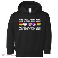 Make Lying Wrong Again Make America Think Again Make Human Matter Again Sarcasti Toddler Hoodie thumb 0