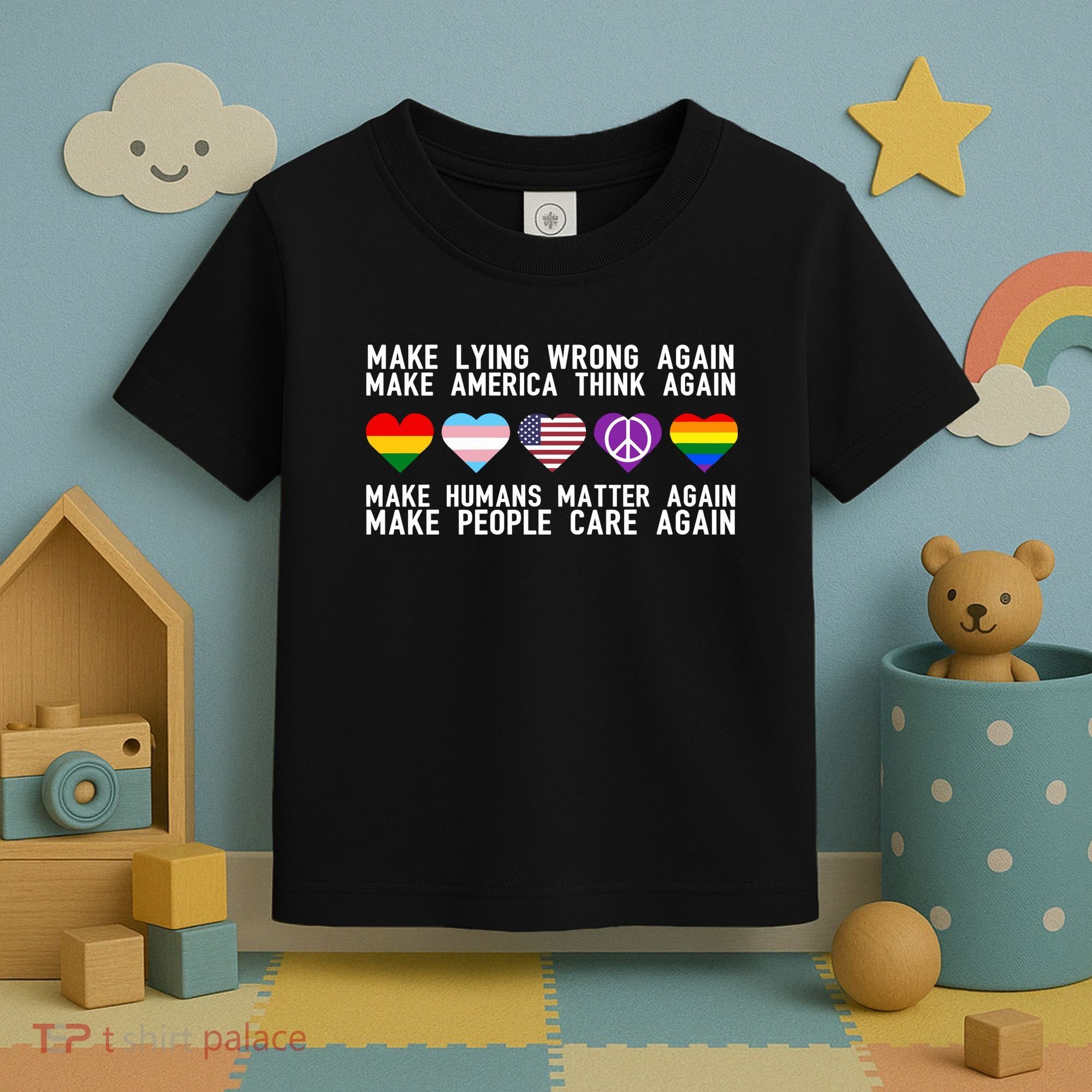 Make Lying Wrong Again Make America Think Again Make Human Matter Again Sarcasti Toddler T-Shirt