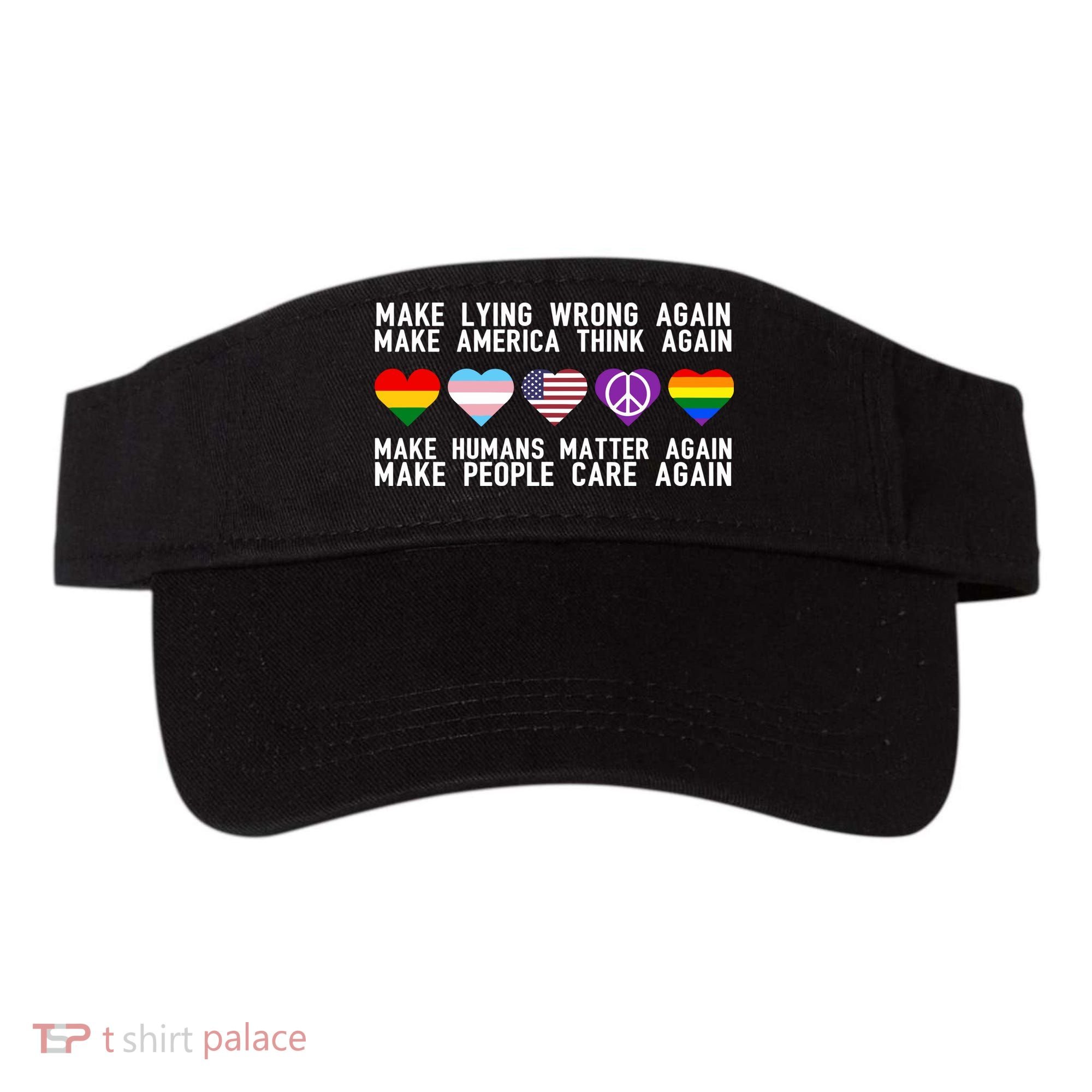 Make Lying Wrong Again Make America Think Again Make Human Matter Again Sarcasti Visor