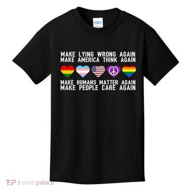 Make Lying Wrong Again Make America Think Again Make Human Matter Again Sarcasti Kids T-Shirt