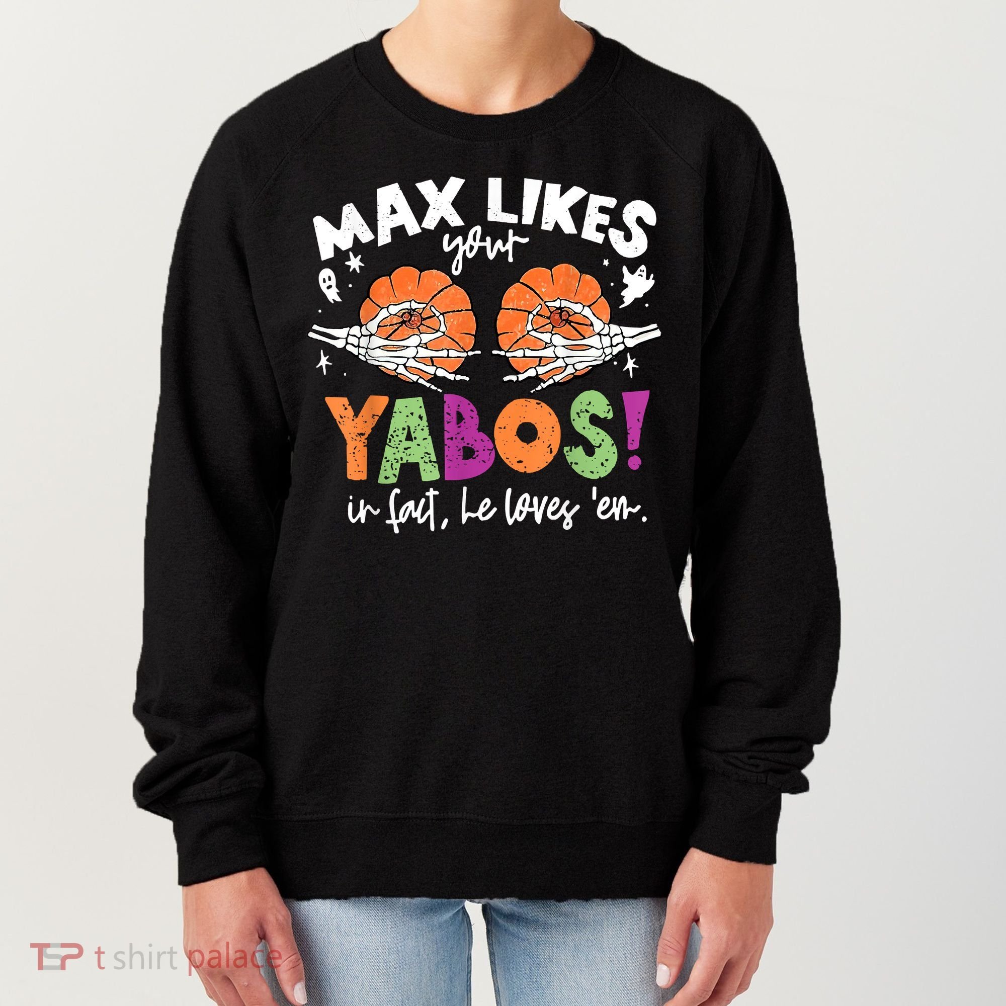 Max Likes Your Yabos In Fact Funny Pumpkin Halloween Scary Women's Sweatshirt