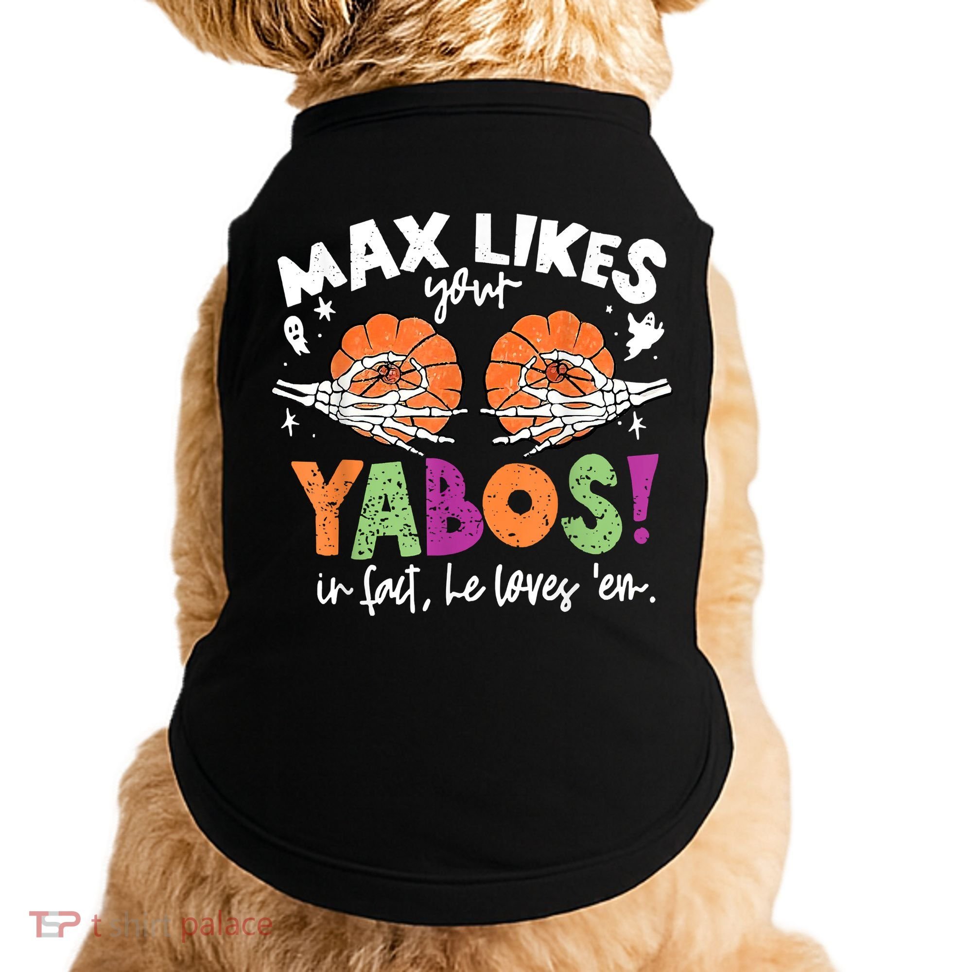 Max Likes Your Yabos In Fact Funny Pumpkin Halloween Scary Doggie Tank