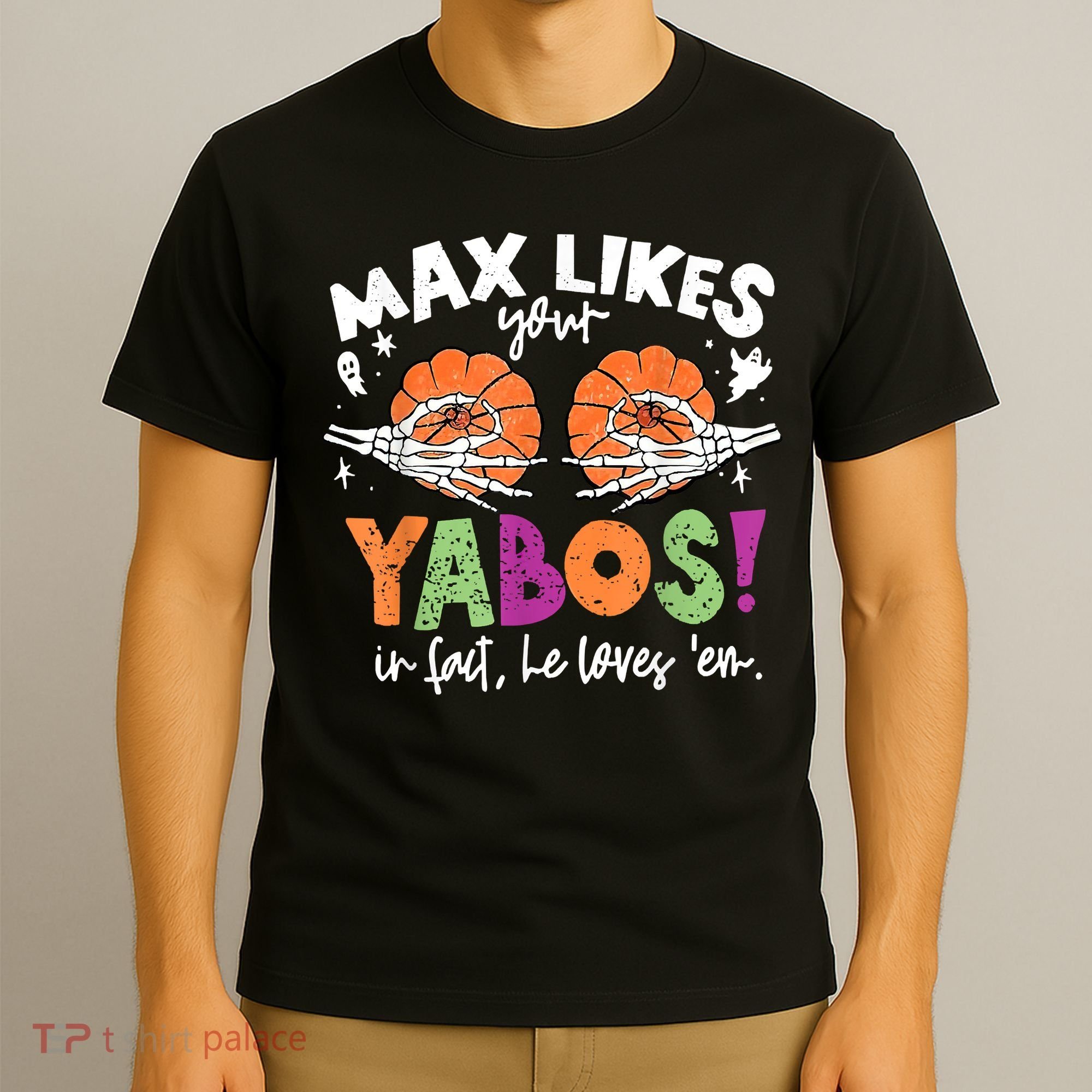 Max Likes Your Yabos In Fact Funny Pumpkin Halloween Scary T-Shirt
