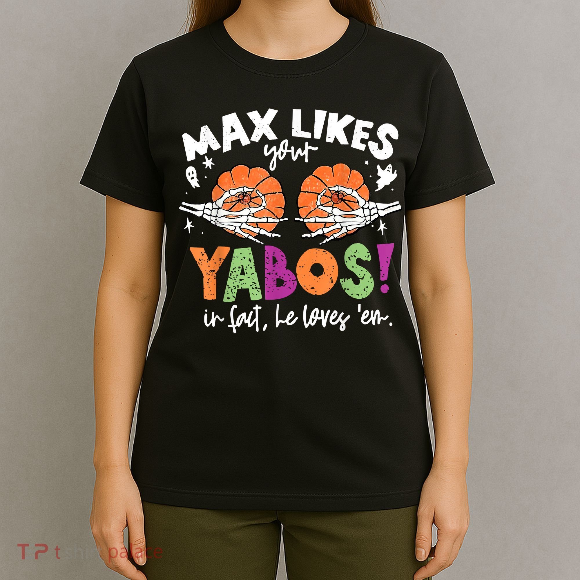 Max Likes Your Yabos In Fact Funny Pumpkin Halloween Scary T-Shirt