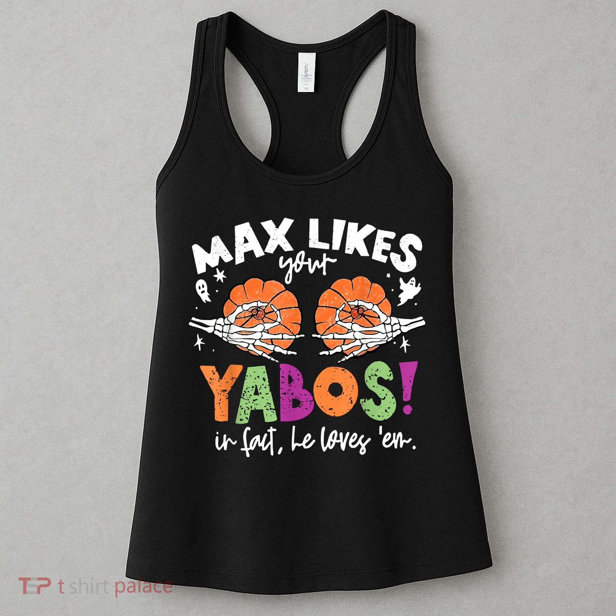 Max Likes Your Yabos In Fact Funny Pumpkin Halloween Scary Women's Tank Top