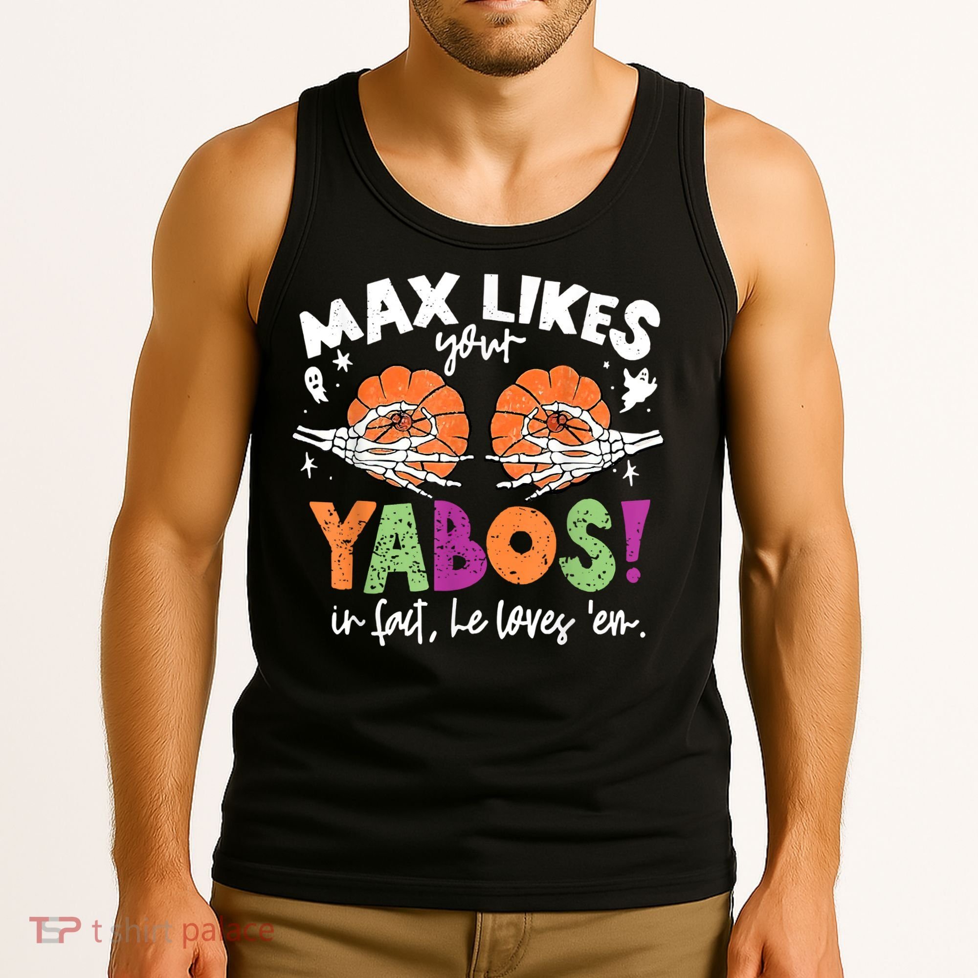 Max Likes Your Yabos In Fact Funny Pumpkin Halloween Scary Tank Top