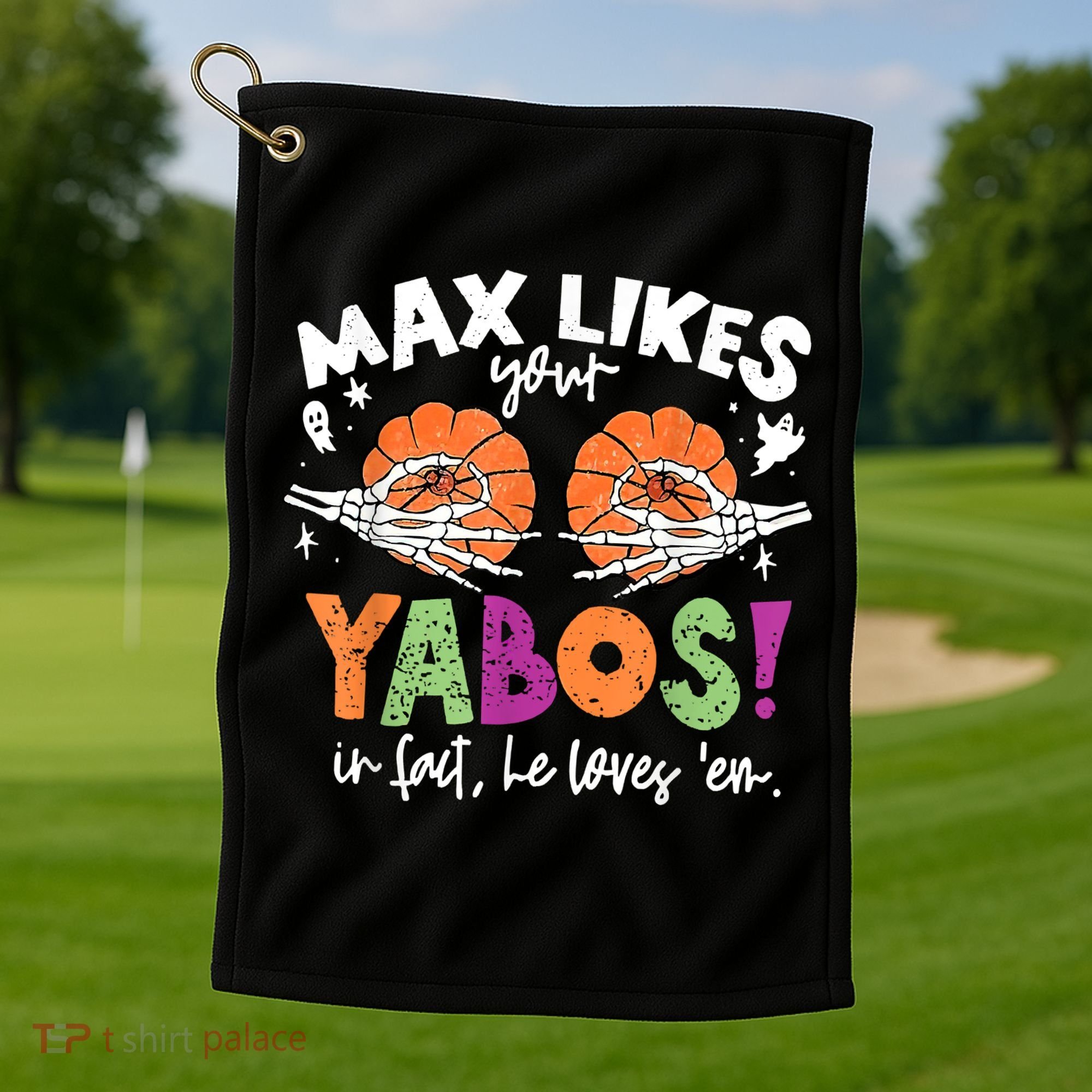 Max Likes Your Yabos In Fact Funny Pumpkin Halloween Scary Golf Towel