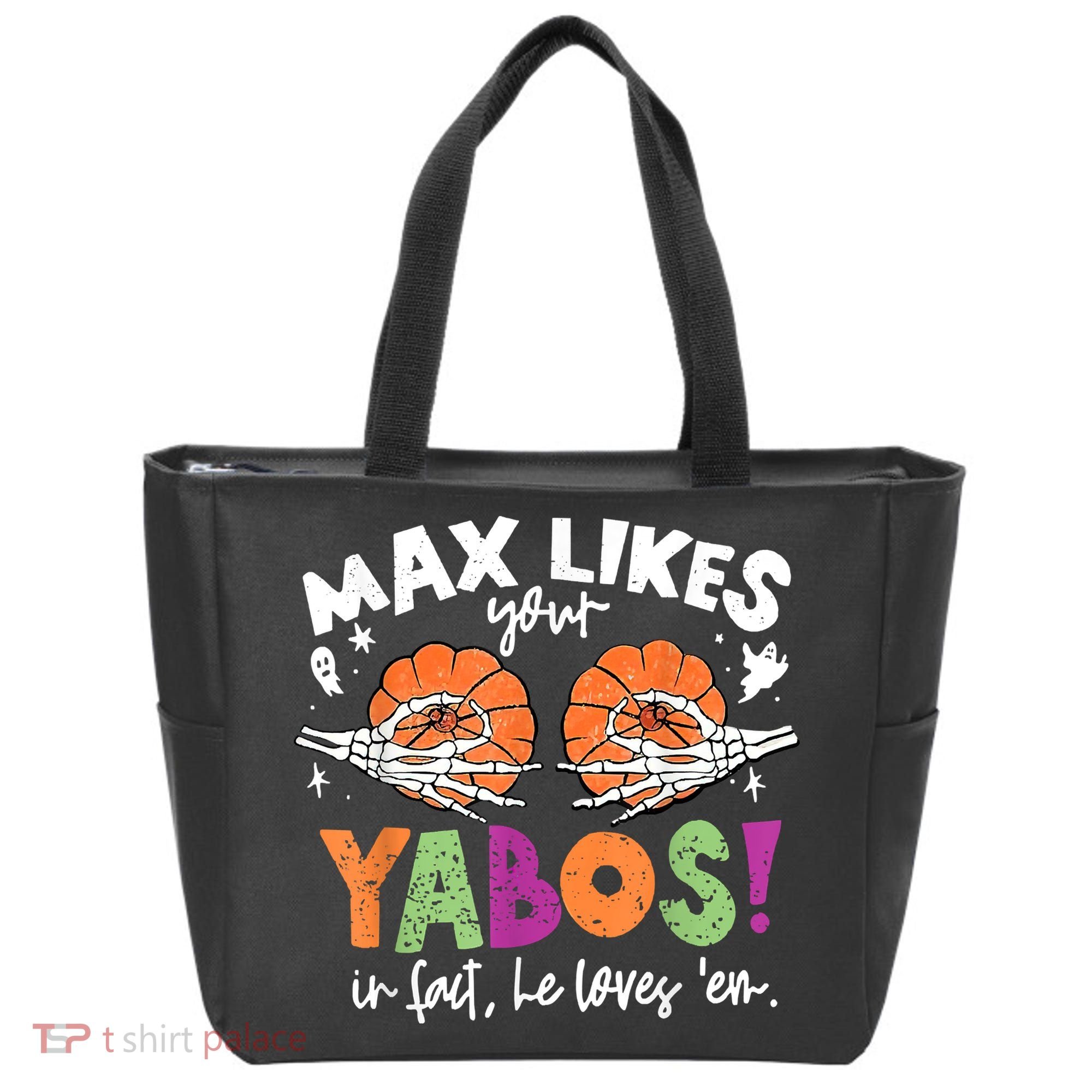 Max Likes Your Yabos In Fact Funny Pumpkin Halloween Scary Tote Bag
