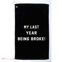 My Last Year Being Broke Funny Hip Hop Quote Golf Towel thumb 0