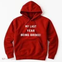 My Last Year Being Broke Funny Hip Hop Quote Hoodie thumb 0