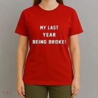 My Last Year Being Broke Funny Hip Hop Quote T-Shirt thumb 4