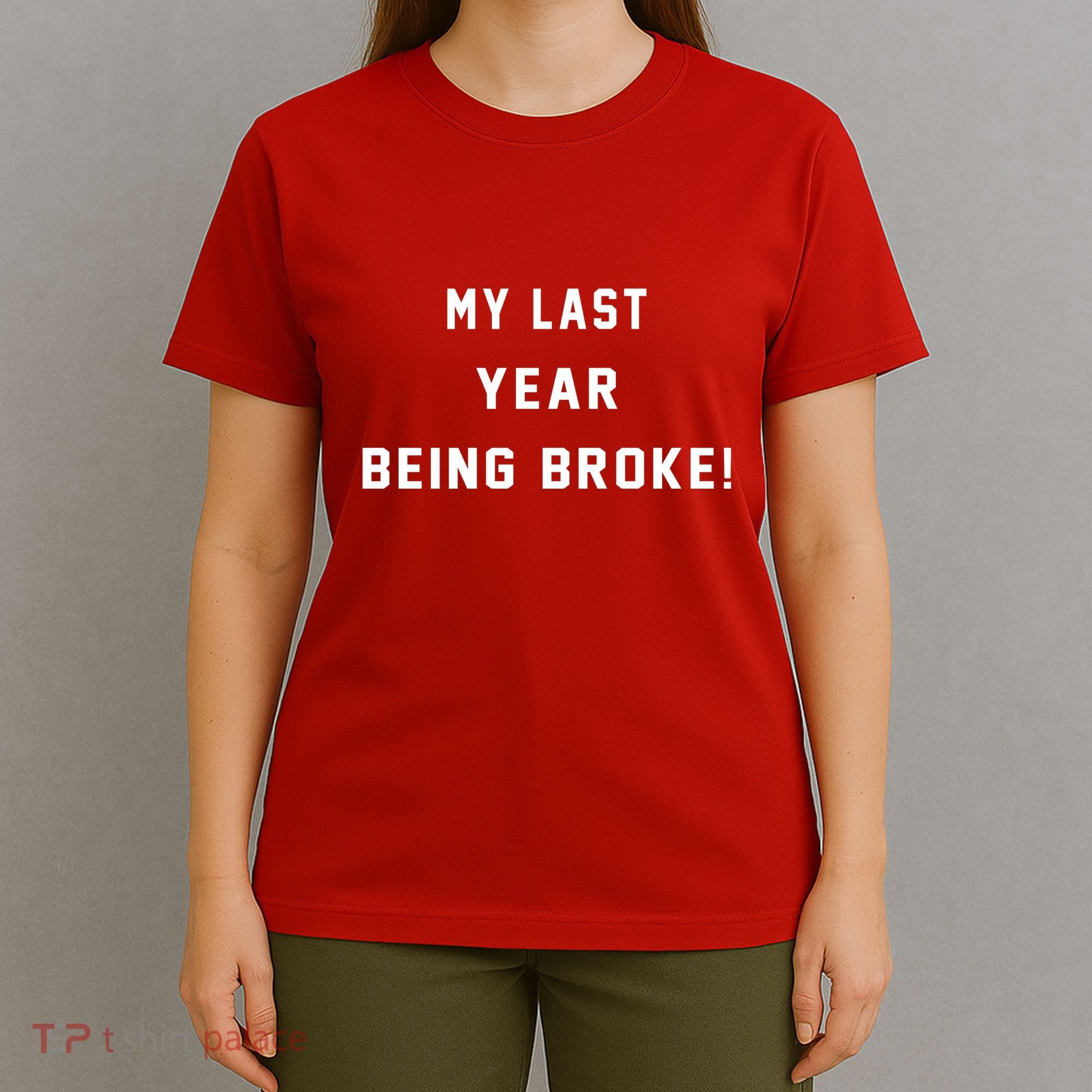 My Last Year Being Broke Funny Hip Hop Quote T-Shirt